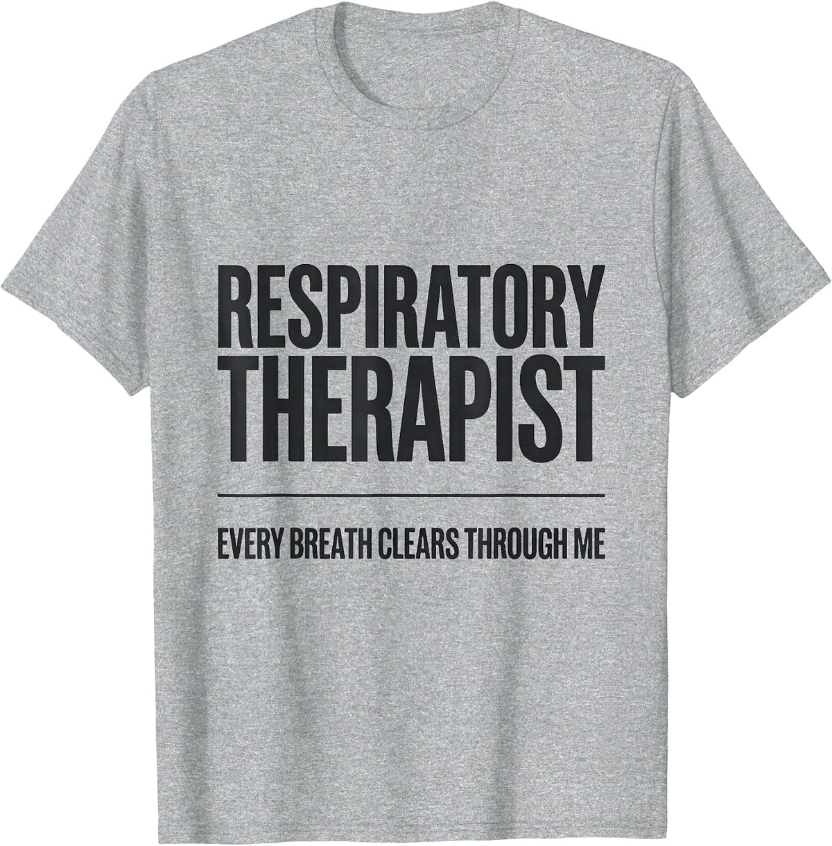 Men's Respiratory Therapist / Every Breath Clears Through Me T-Shirt - Heather Grey