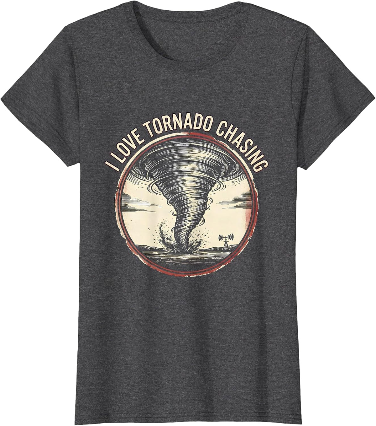 Women's I Love Tornado Chasing Funny Storm Chaser Meteorology T-Shirt - Dark Heather Grey