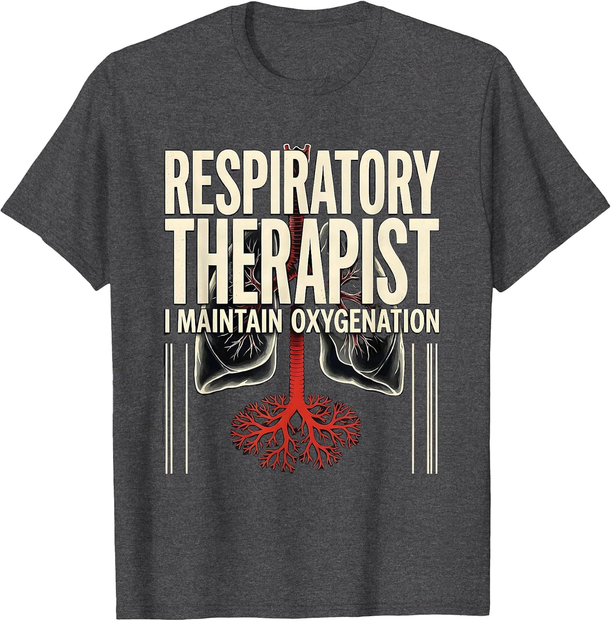 Men's Respiratory Therapist. I Maintain Oxygenation Occupational T-Shirt - Dark Heather Grey