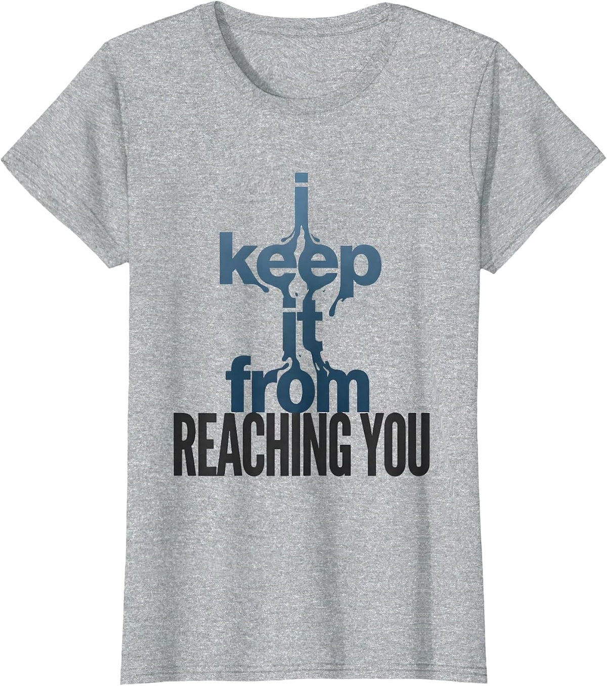 I Keep It From Reaching You Funny Plumber Pipefitter Trade T-Shirt - Heather Grey