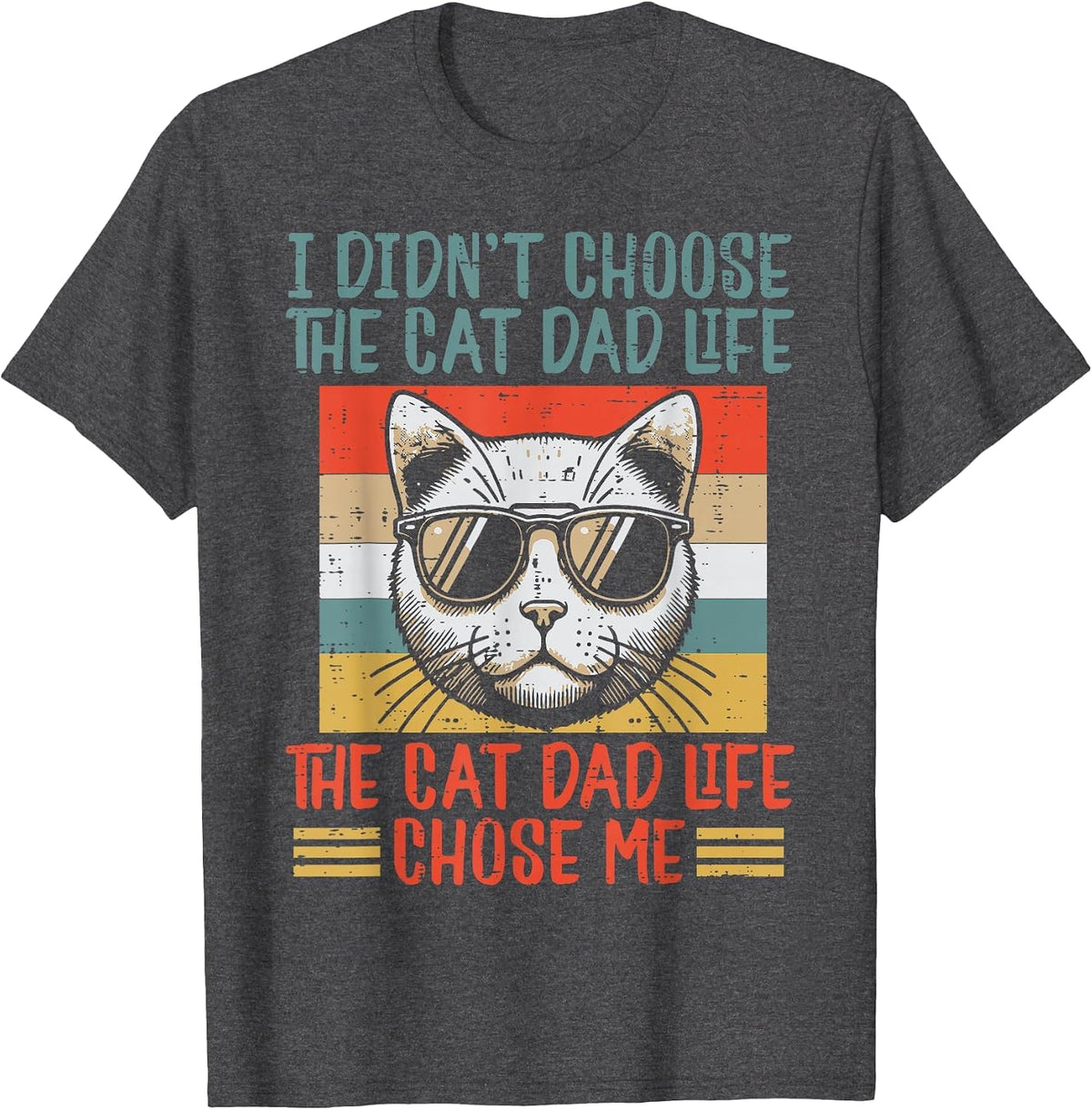 I Didnt Choose Cat Dad Life Funny Fur Papa Fathers Day Men T-Shirt - Dark Heather Grey