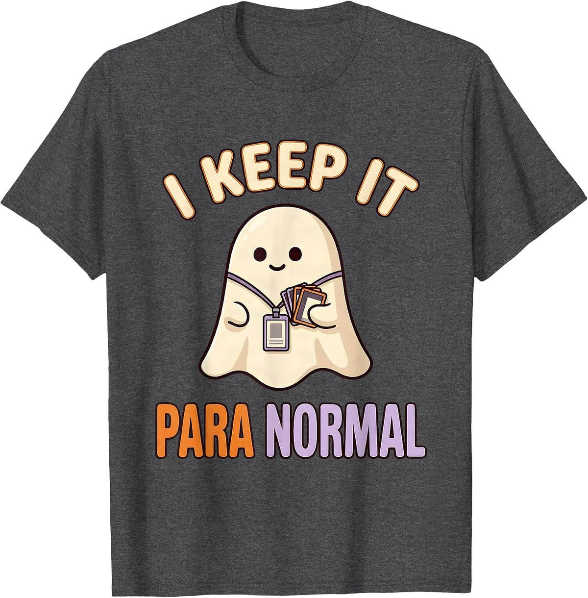 I Keep It Para Normal Funny Ghost Paraprofessional Halloween T-Shirt - Dark Heather Grey