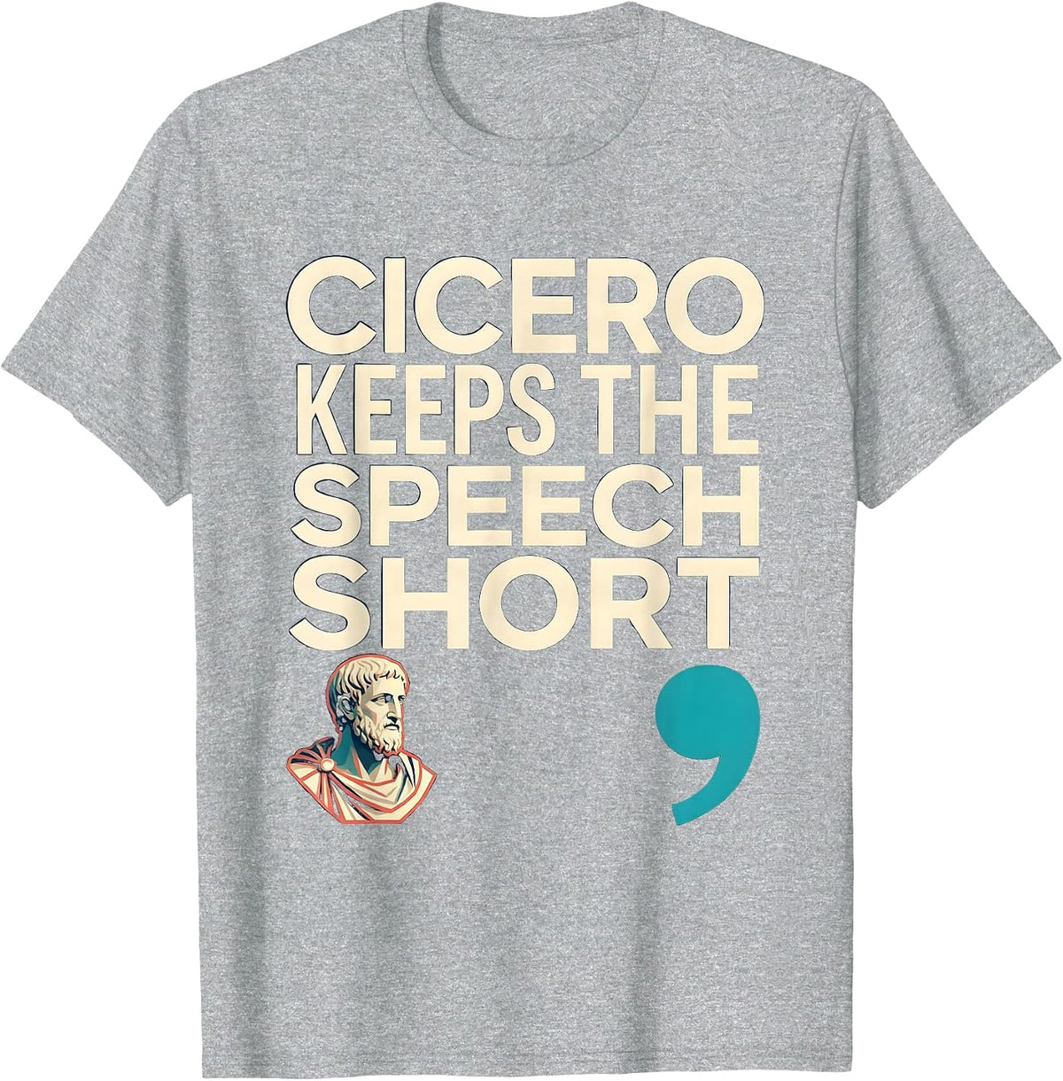 Men's Cicero Keeps The Speech Short Funny Philosopher Pun Humor T-Shirt - Heather Grey