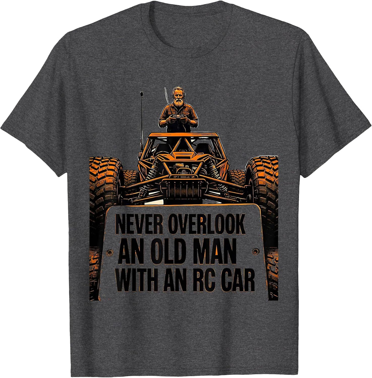 Men's Never Overlook An Old Man With An RC Car Funny T-Shirt - Dark Heather Grey