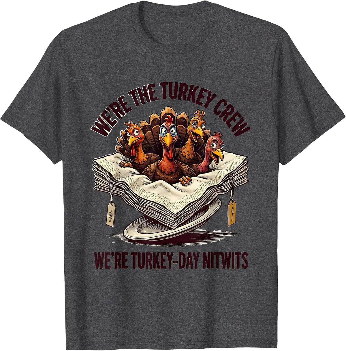 We're The Turkey Crew, We're Turkey-Day Nitwits Funny T-Shirt - Dark Heather Grey
