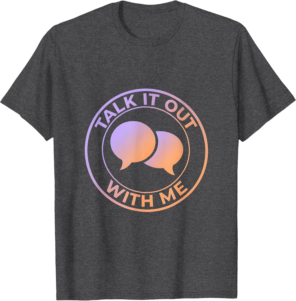 Talk It Out With Me Counselor Design T-Shirt - Dark Heather Grey