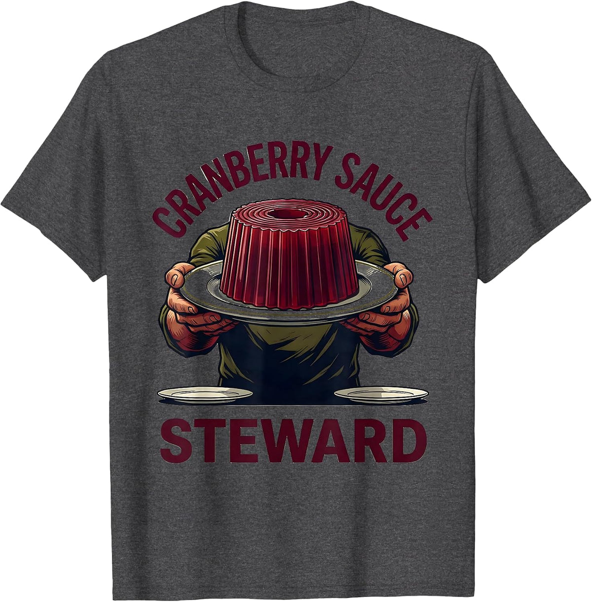 Cranberry Sauce Steward Funny Thanksgiving Food Humor T-Shirt - Dark Heather Grey