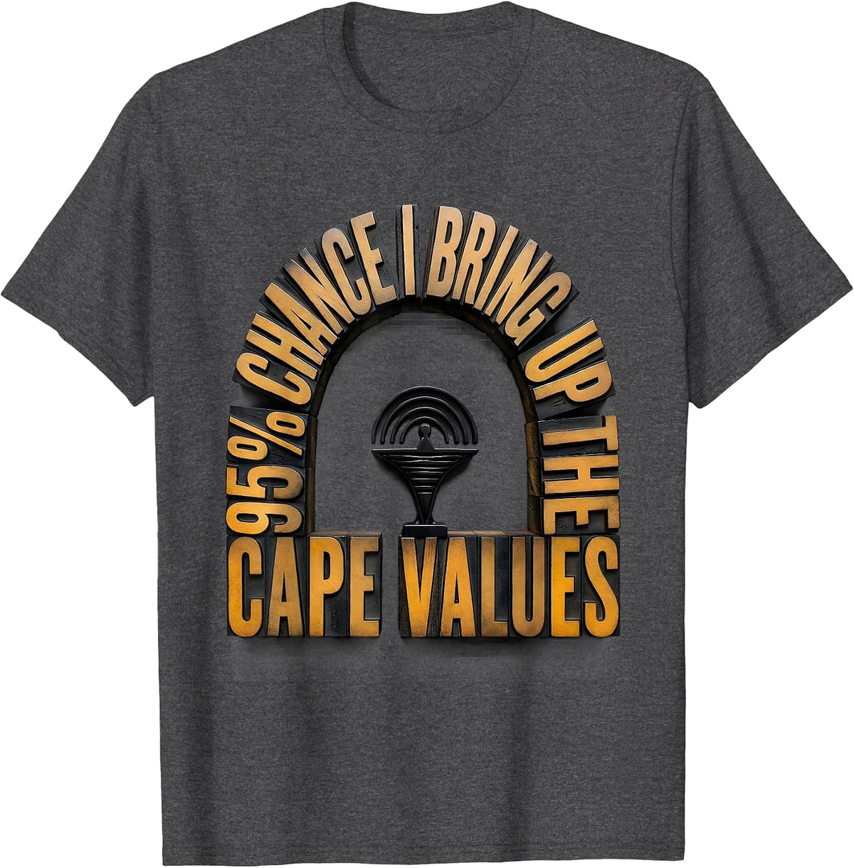 Men's 95% Chance I Bring Up The CAPE Values Funny Storm Chaser T-Shirt - Dark Heather Grey
