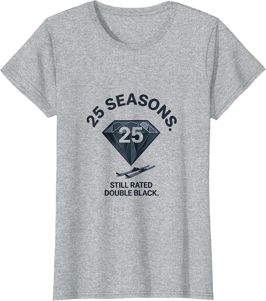 25 Seasons Still Rated Double Black Diamond Ski Snowboard T-Shirt - Heather Grey