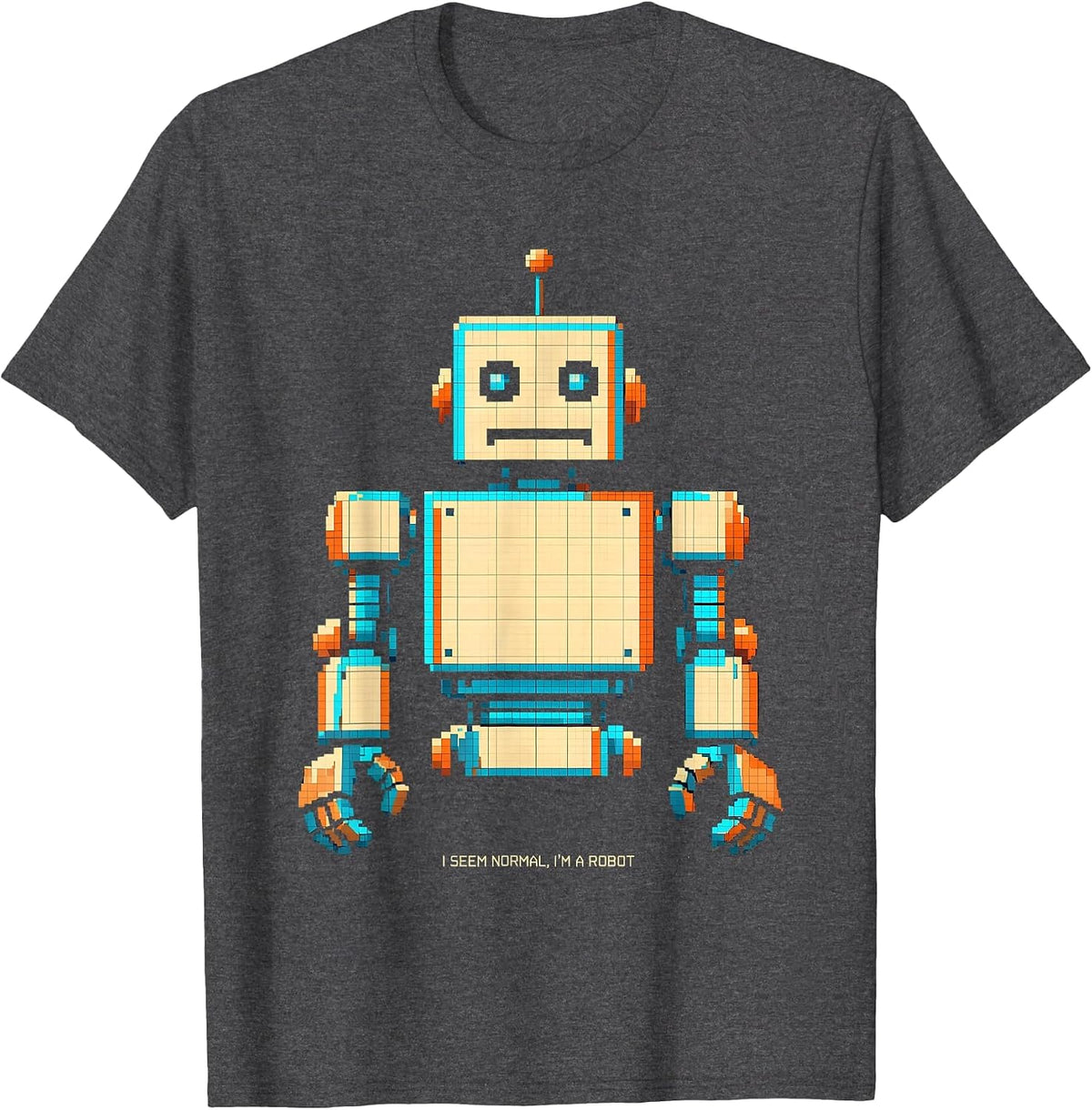 Men's I Seem Normal, I'm A Robot Funny Pixel Art Robot Lover Gift T-Shirt - Dark Heather Grey