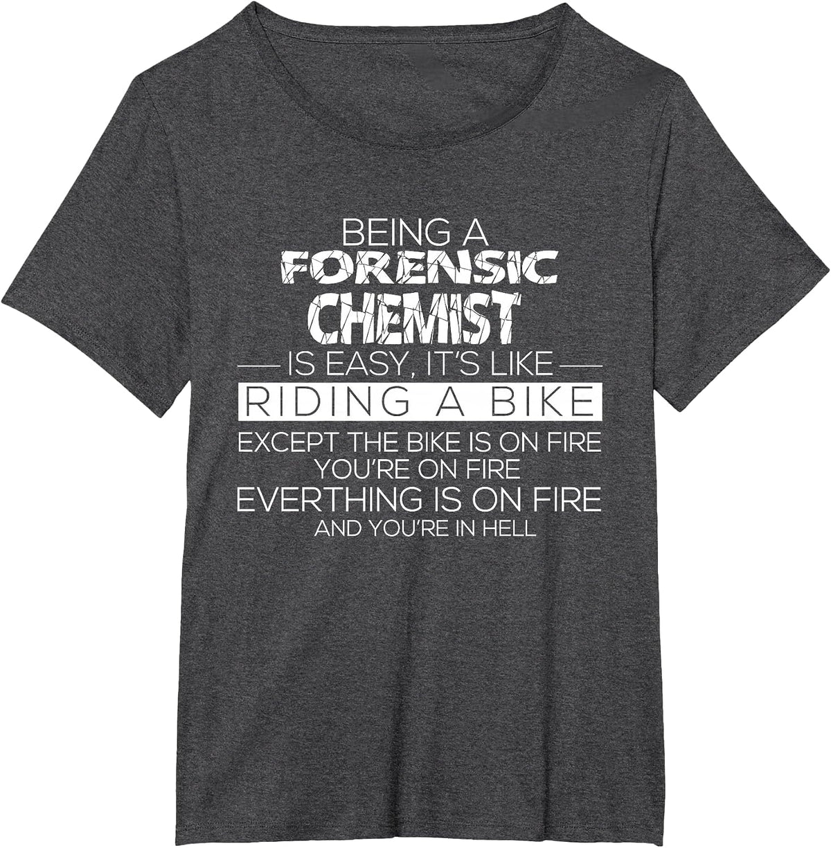 Forensic Chemist Quote Crime Scene Investigation T-Shirt - Dark Heather Grey
