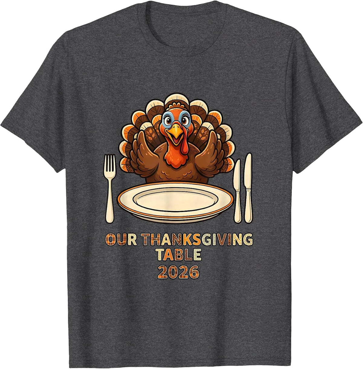 Our Thanksgiving Table 2026 Funny Family Crew Matching T-Shirt - Dark Heather Grey