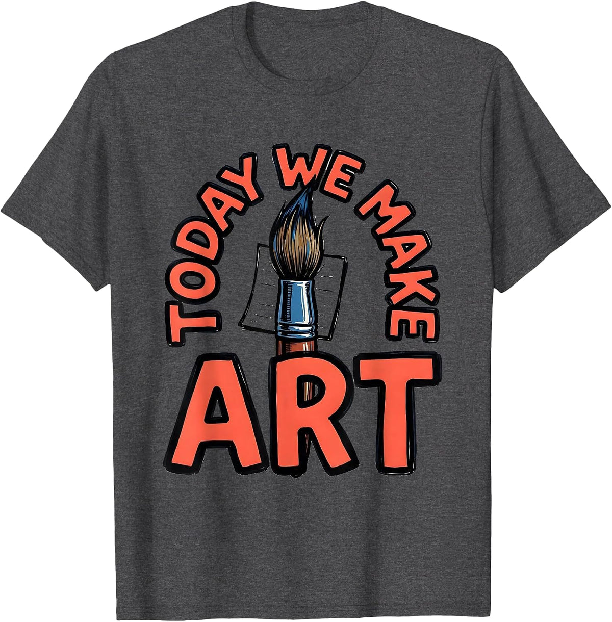 Men's Today We Make Art Playful Art Teacher Back To School Humor T-Shirt - Dark Heather Grey