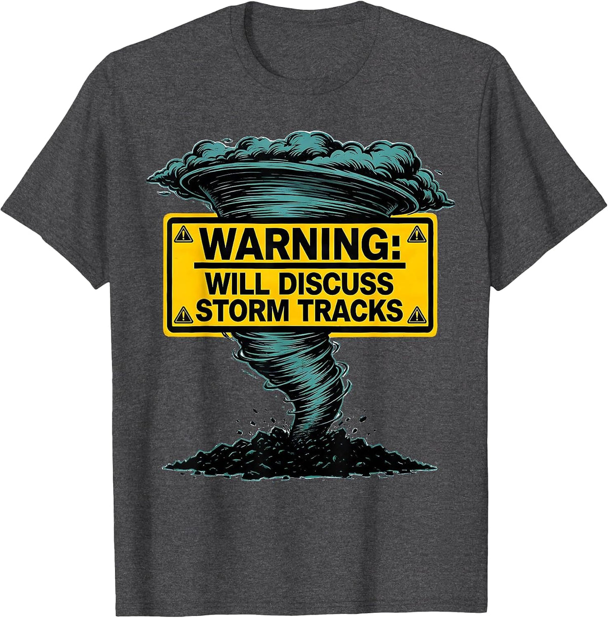 Warning: Will Discuss Storm Tracks Funny Storm Chaser T-Shirt - Dark Heather Grey