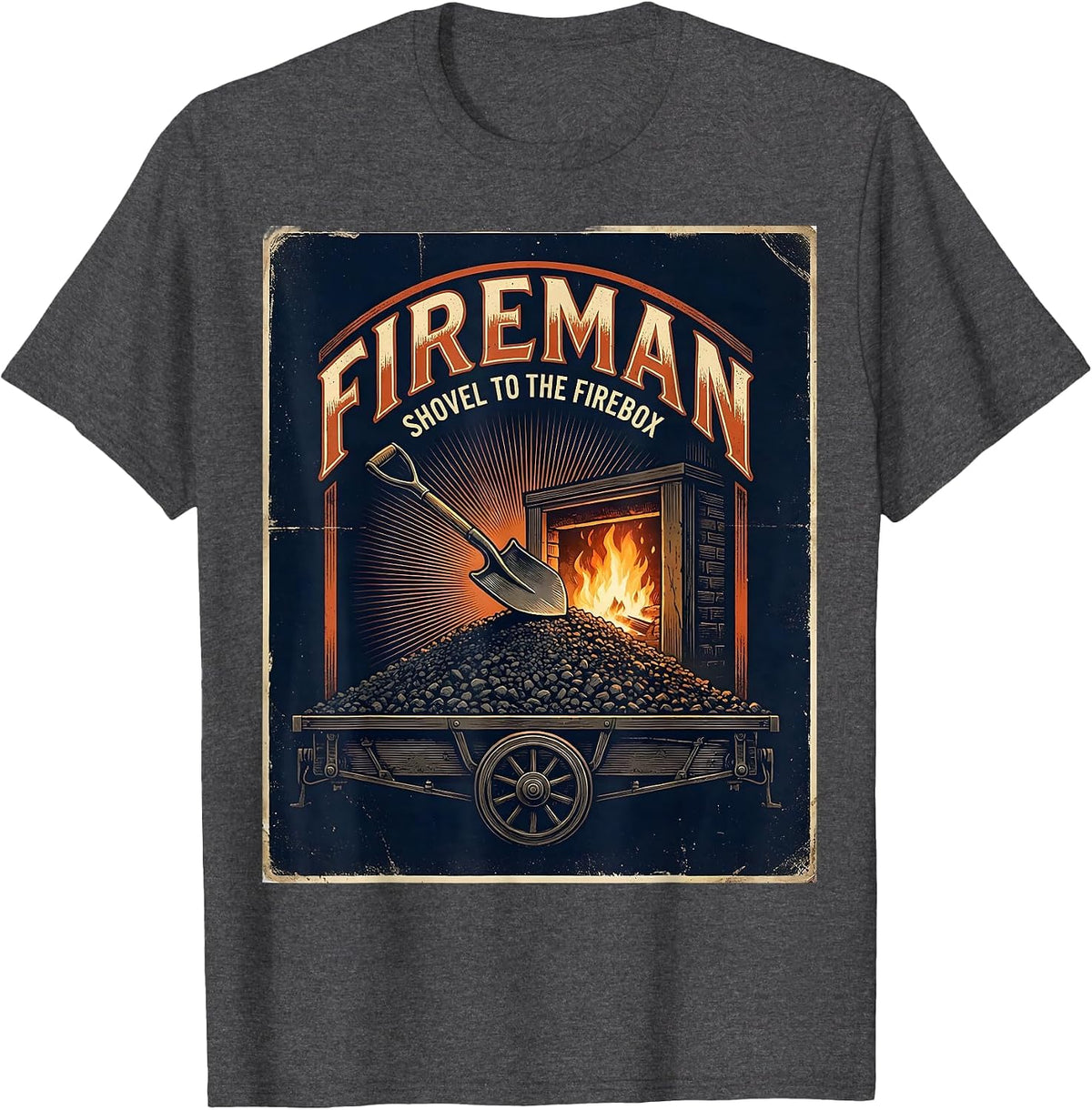 Fireman, Shovel To The Firebox Steam Train Engineer Railroad T-Shirt - Dark Heather Grey