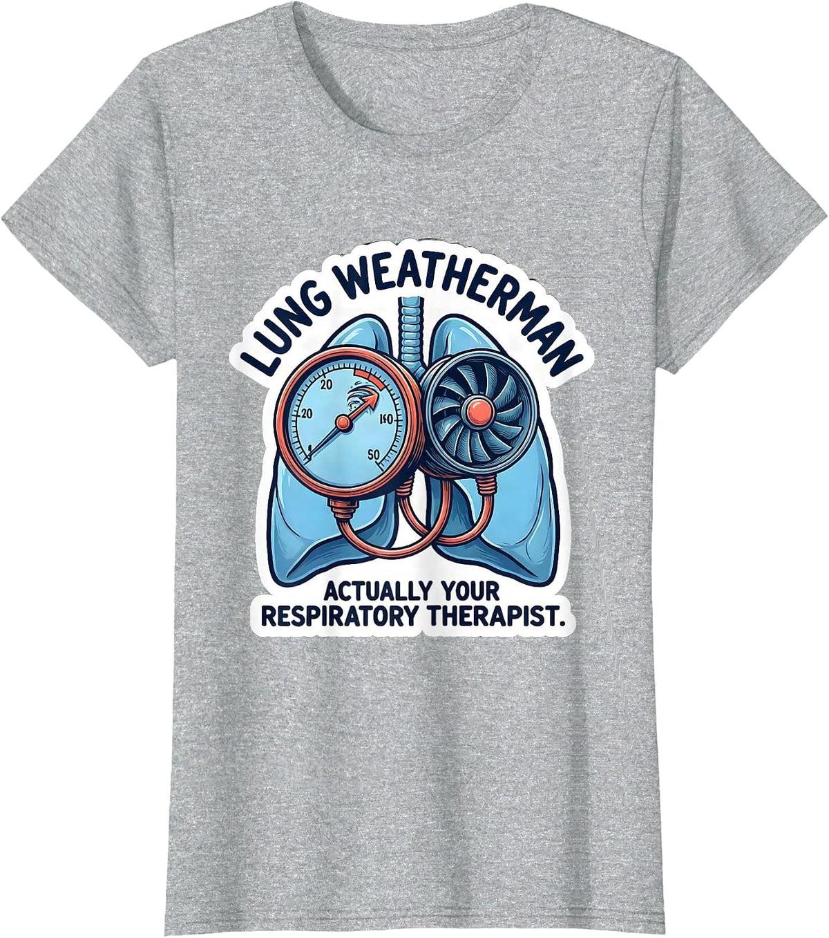 Lung Weatherman, Actually Your Respiratory Therapist RT T-Shirt - Heather Grey