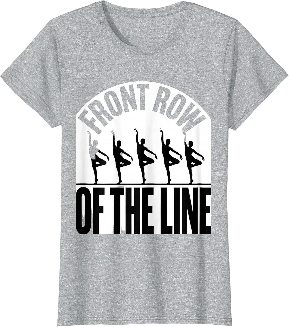 Front Row Of The Line Funny Dancer Line Dance Humor T-Shirt - Heather Grey