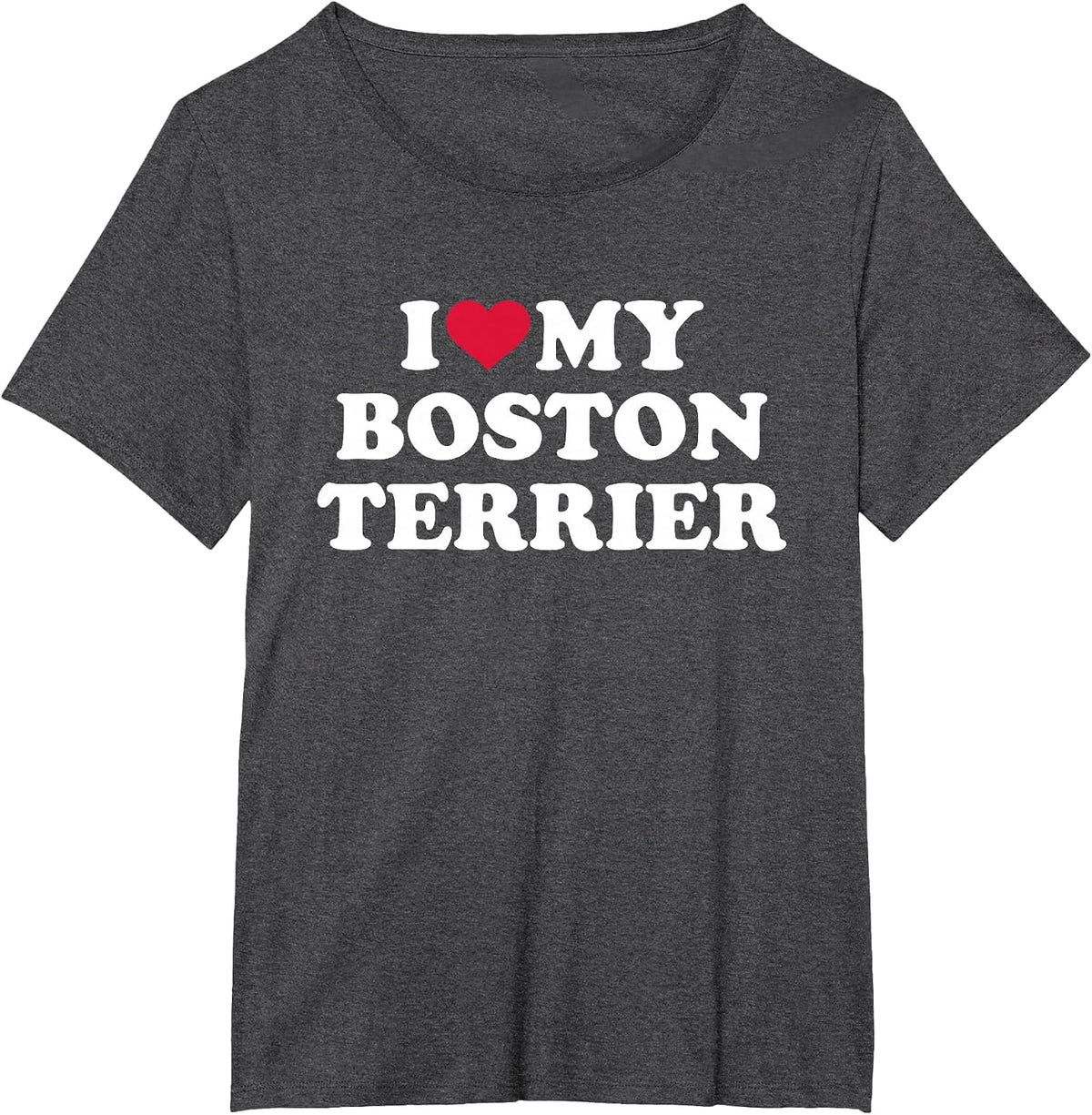 I Love My Boston Terrier T-Shirt - Dark Heather Grey