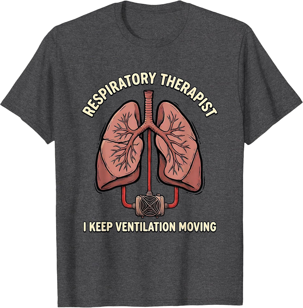 Men's Respiratory Therapist. I Keep Ventilation Moving Medical T-Shirt - Dark Heather Grey