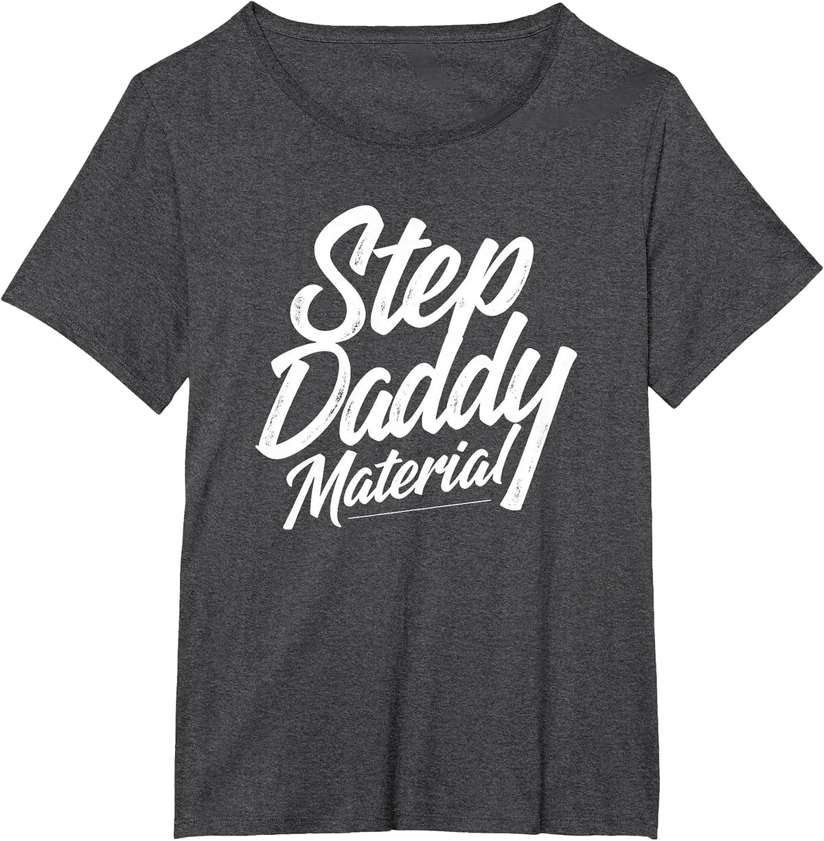 Step Daddy Material T-Shirt - Dark Heather Grey