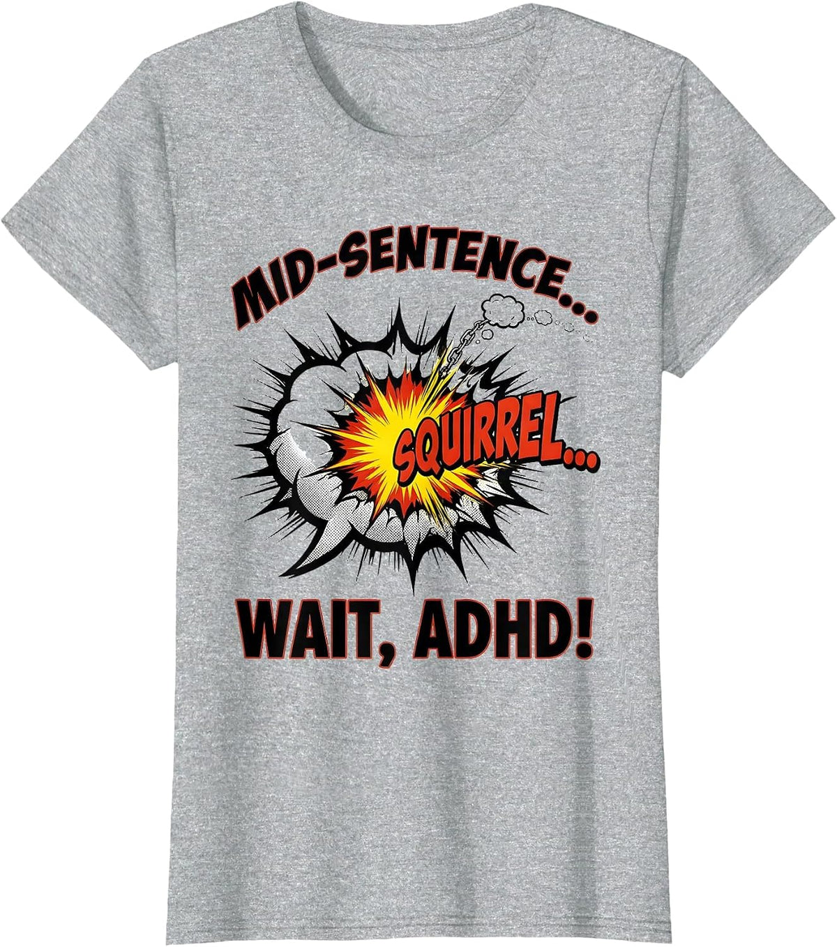 Mid-Sentence... SQUIRREL— Wait, ADHD! Funny ADHD Awareness T-Shirt - Heather Grey