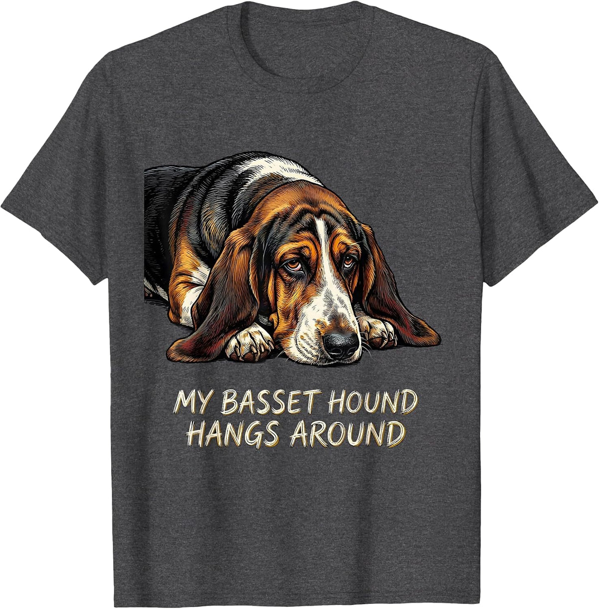My Basset Hound Hangs Around Funny Basset Hound Owner Gift T-Shirt - Dark Heather Grey