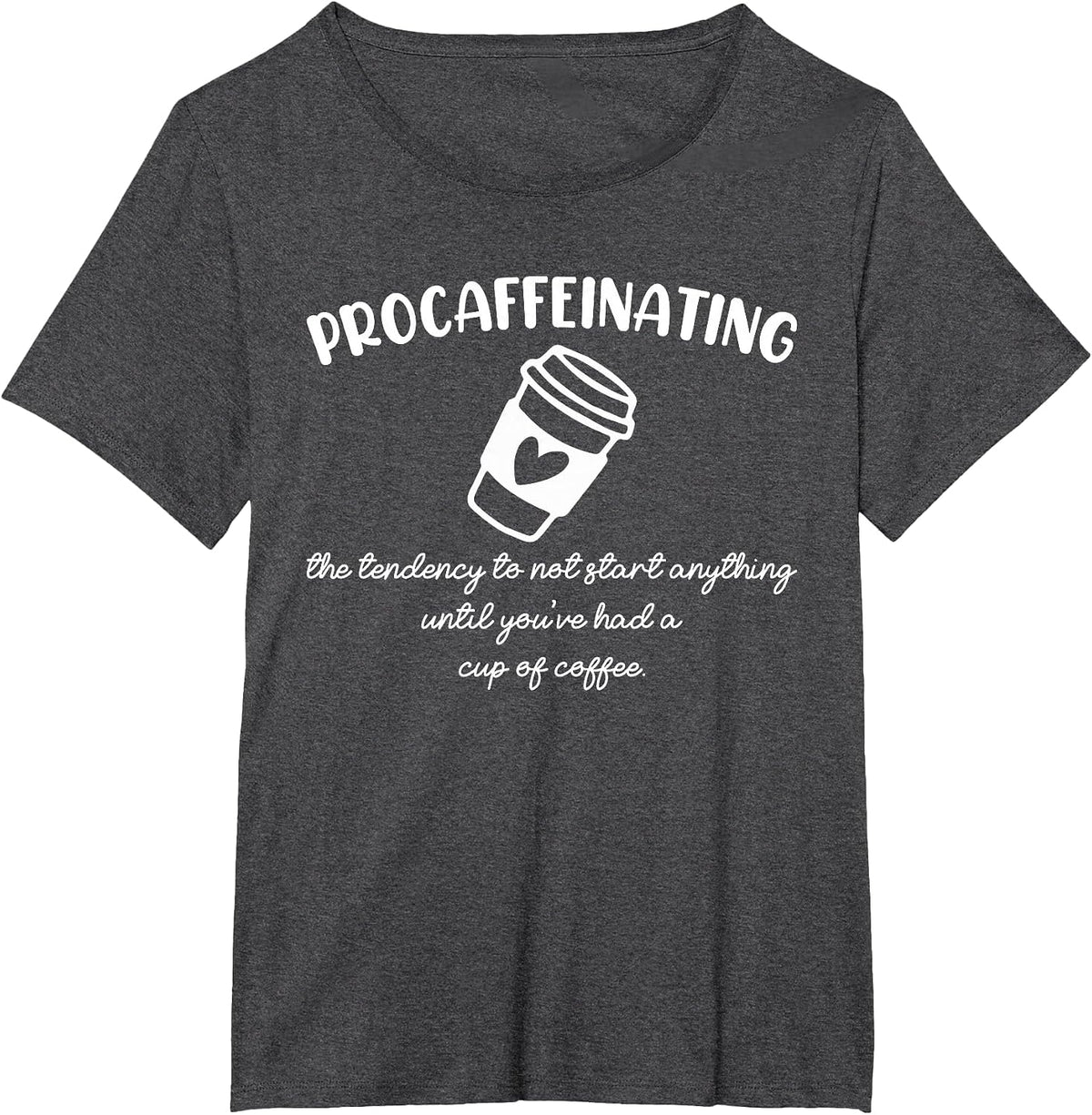 Procaffeinating Funny Coffee Addict Joke: Caffeine Lover Gag T-Shirt - Dark Heather Grey