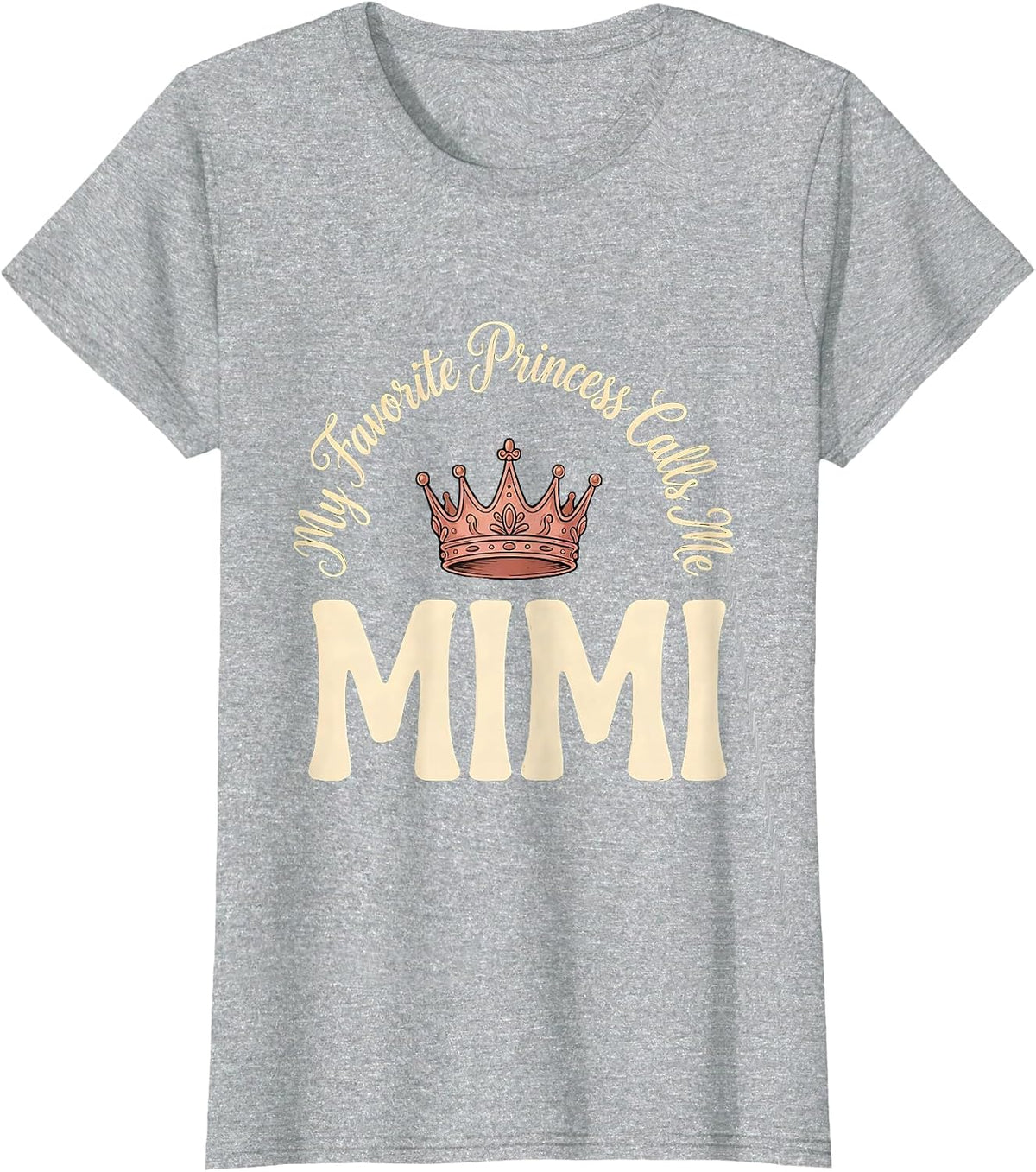 My Favorite Princess Calls Me Mimi Funny Family Role Gift T-Shirt - Heather Grey