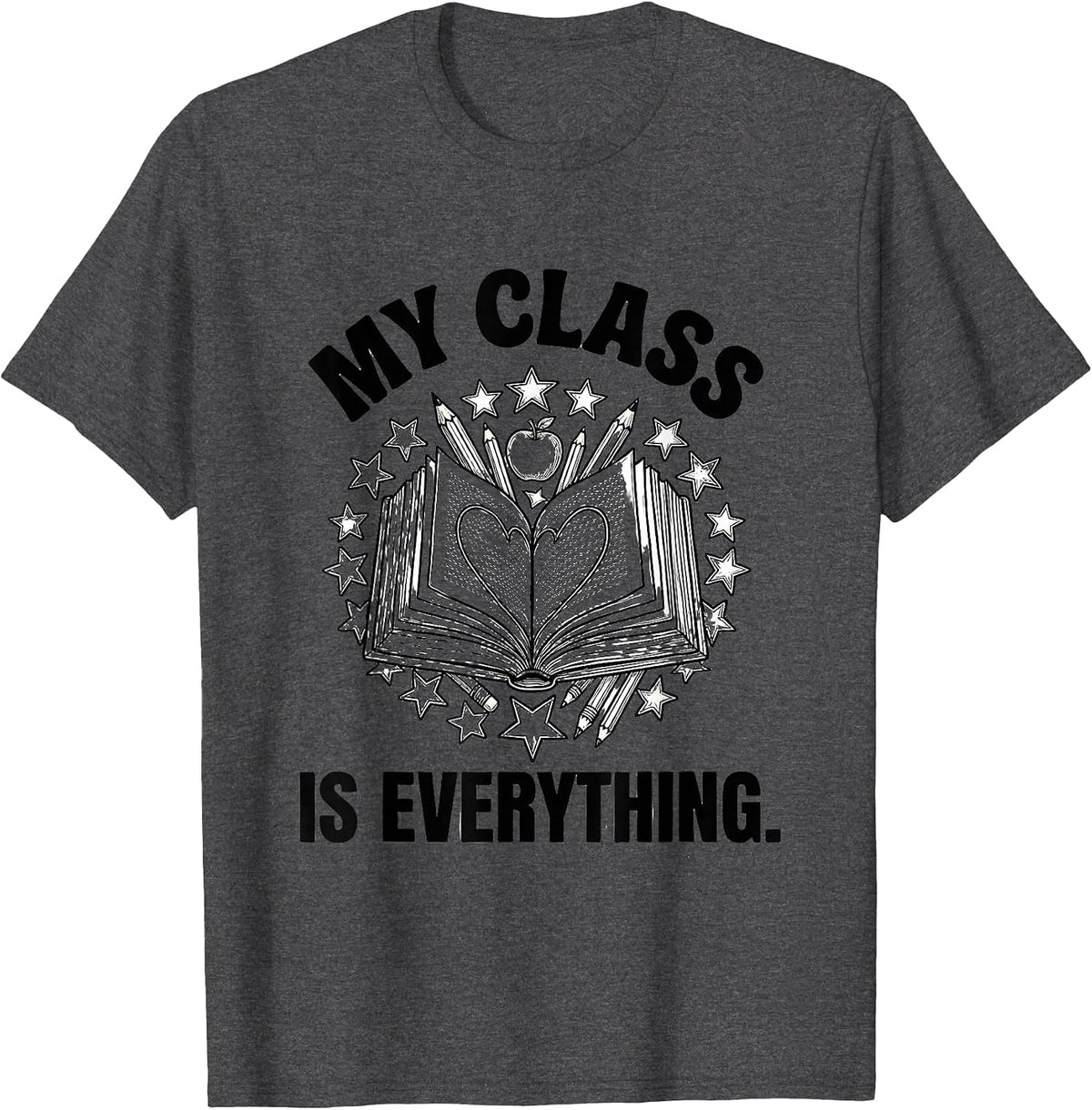 My Class Is Everything First Grade Teacher Design T-Shirt - Dark Heather Grey