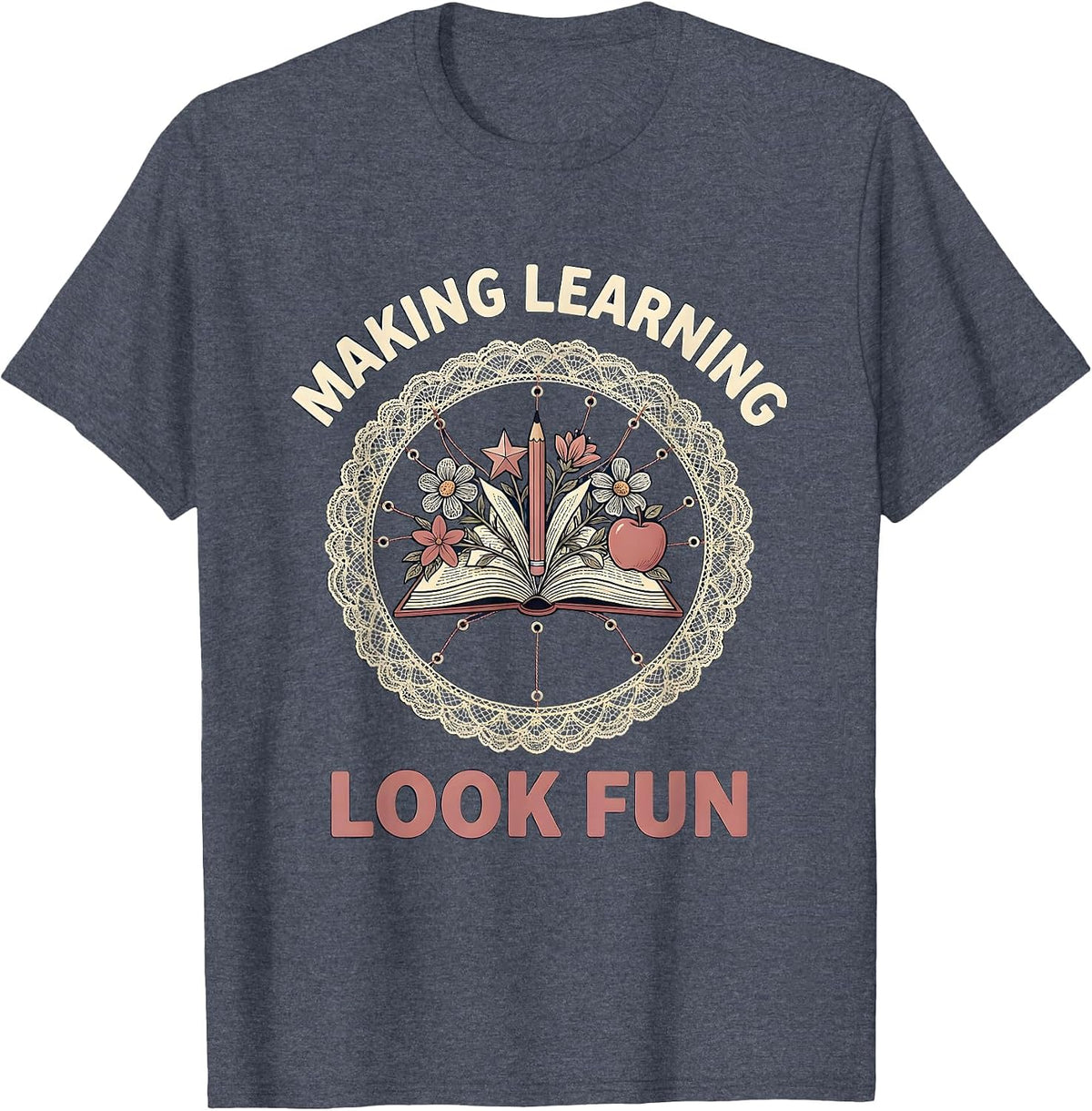 Making Learning Look Fun Kindergarten Teacher T-Shirt - Heather Blue