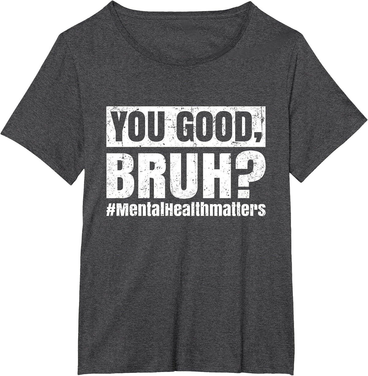 You Good Bruh Mental Health Human Brain Counselor Therapist T-Shirt - Dark Heather Grey