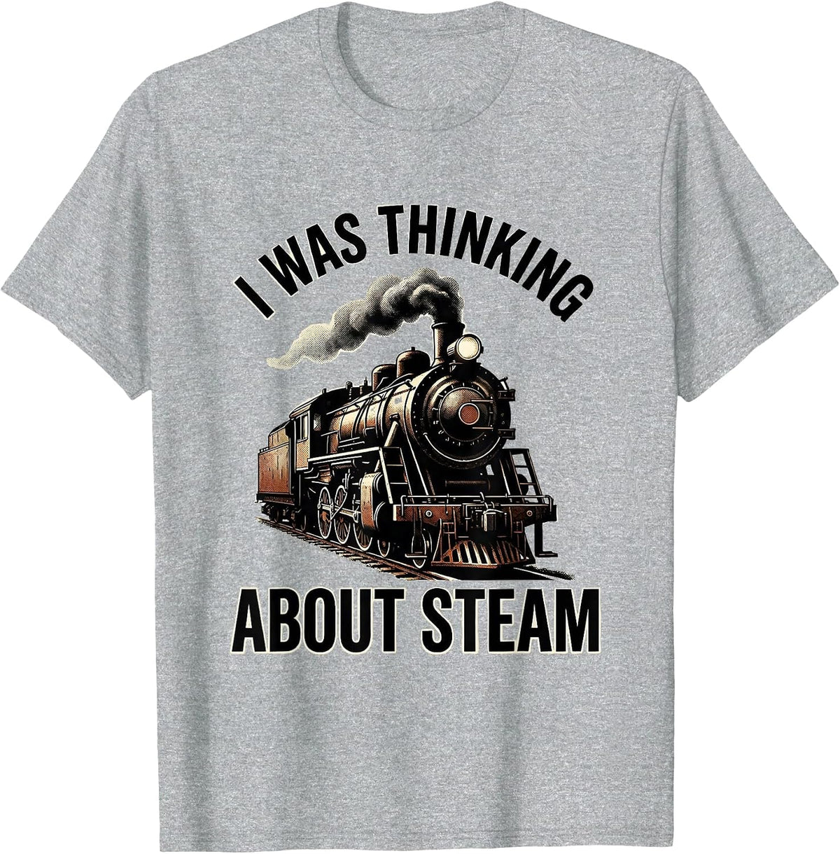 Men's I Was Thinking About Steam Vintage Steam Locomotive Train T-Shirt - Heather Grey