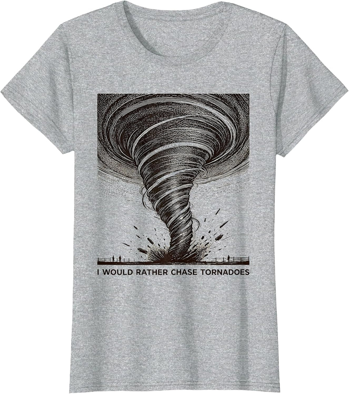 Women's I Would Rather Chase Tornadoes Funny Storm Chaser T-Shirt - Heather Grey