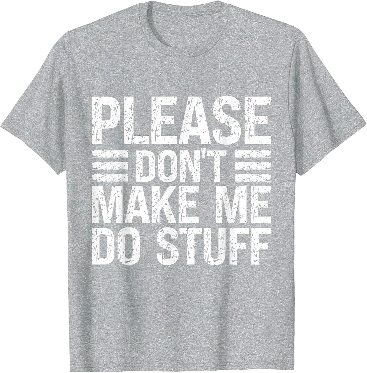 Please Don't Make Me Do Stuff Funny Lazy Sarcastic Relaxing T-Shirt - Heather Grey