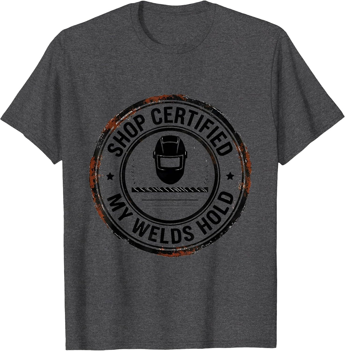 Shop Certified My Welds Hold Funny Welder Gift T-Shirt - Dark Heather Grey