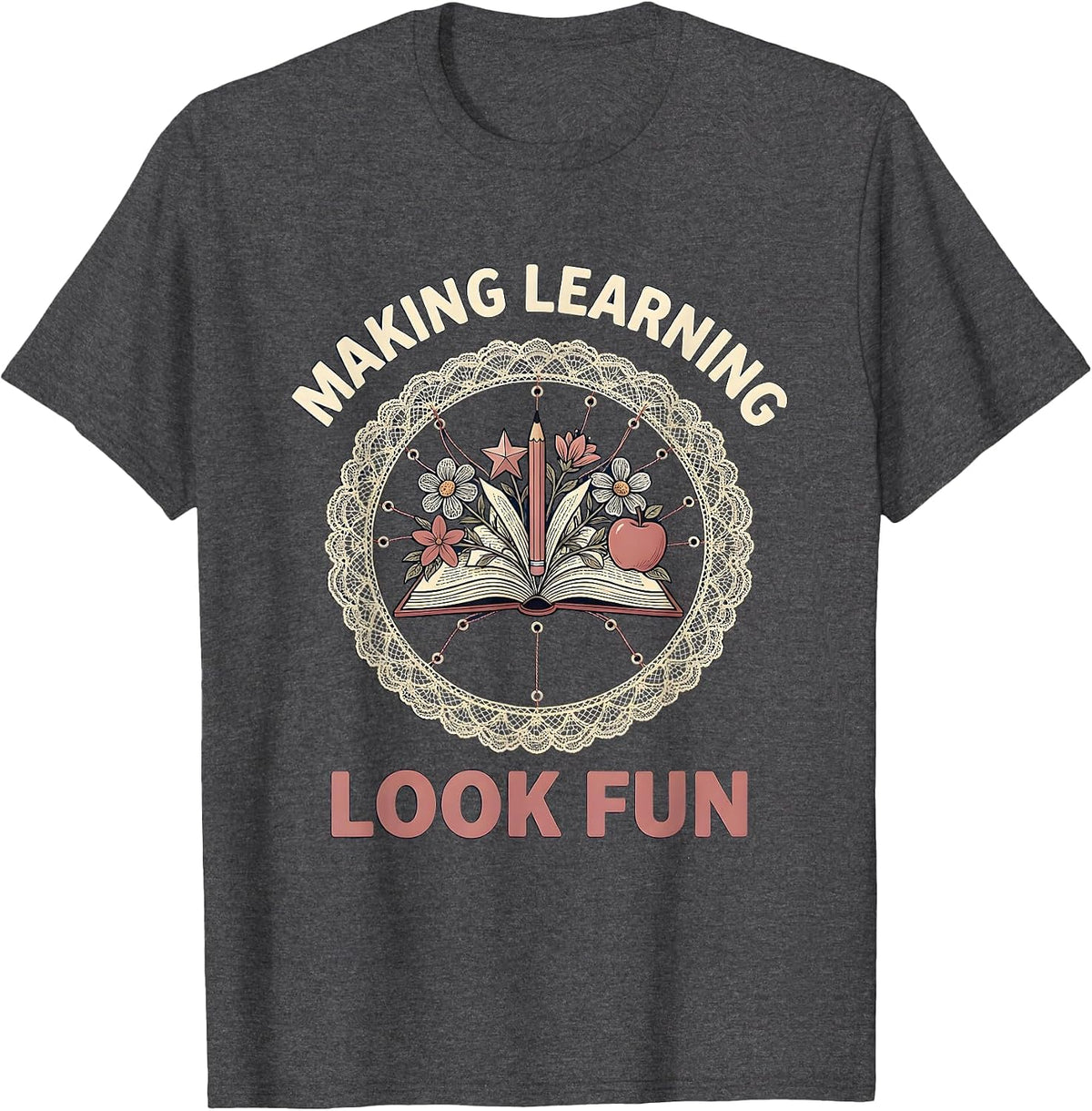 Making Learning Look Fun Kindergarten Teacher T-Shirt - Dark Heather Grey