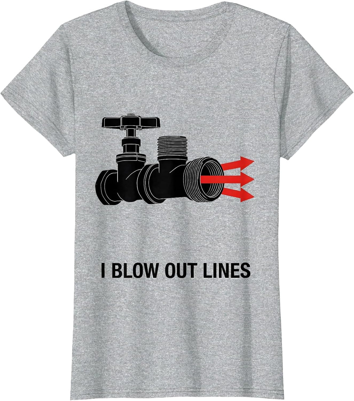 I Blow Out Lines Funny Plumber Pipefitter Gift T-Shirt - Heather Grey
