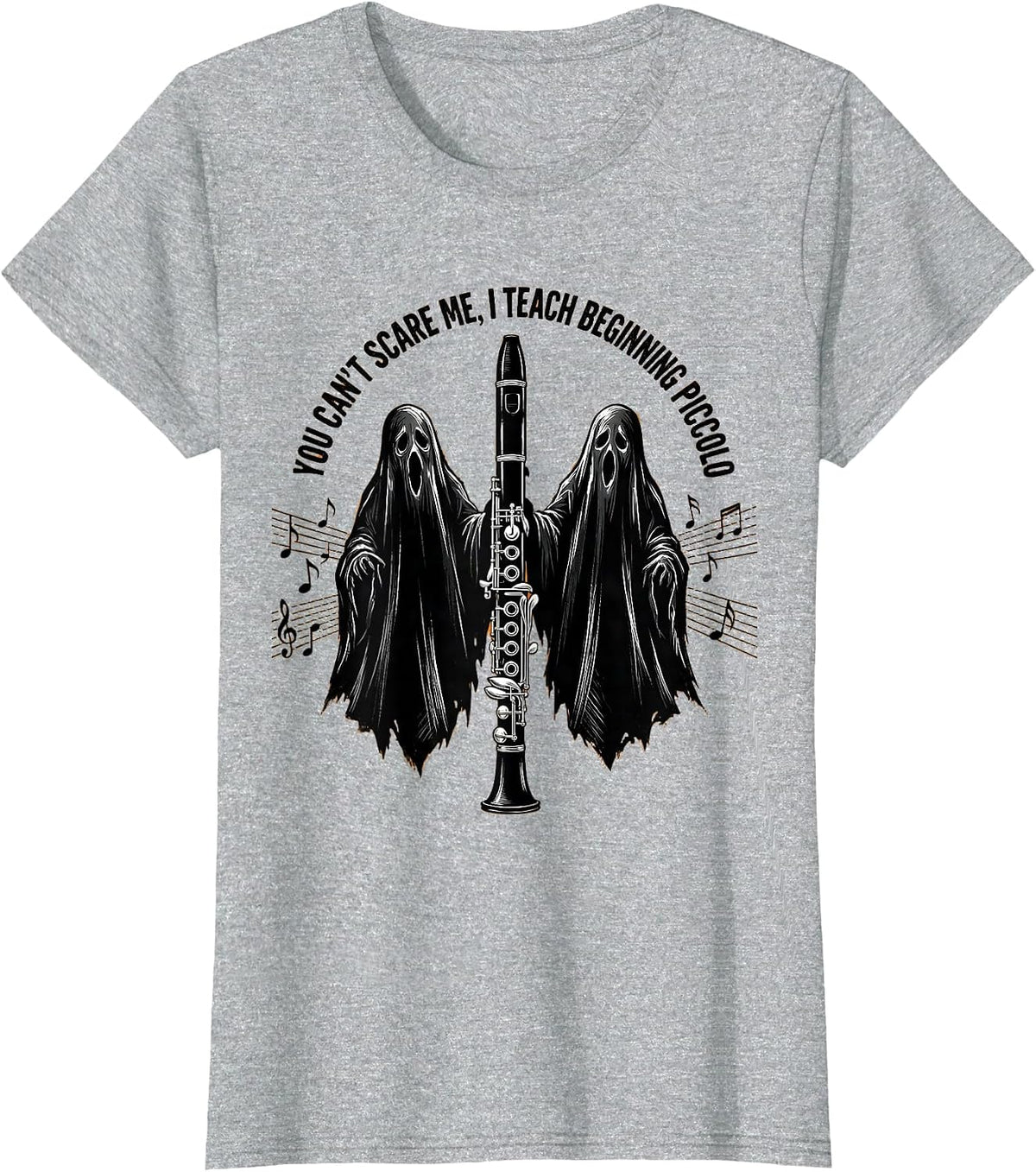 You Can't Scare Me, I Teach Beginning Piccolo Funny T-Shirt - Heather Grey