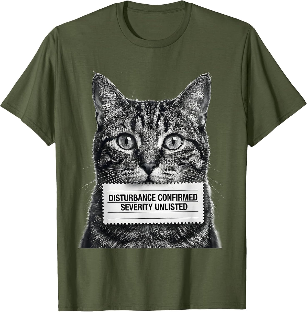 Disturbance Confirmed, Severity Unlisted Funny Cat Meme T-Shirt - Olive Green