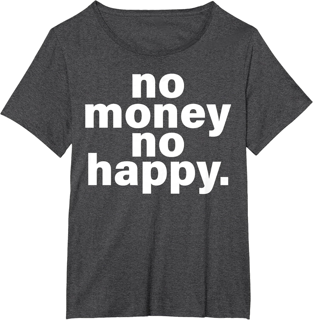 No Money No Happy T-Shirt - Dark Heather Grey
