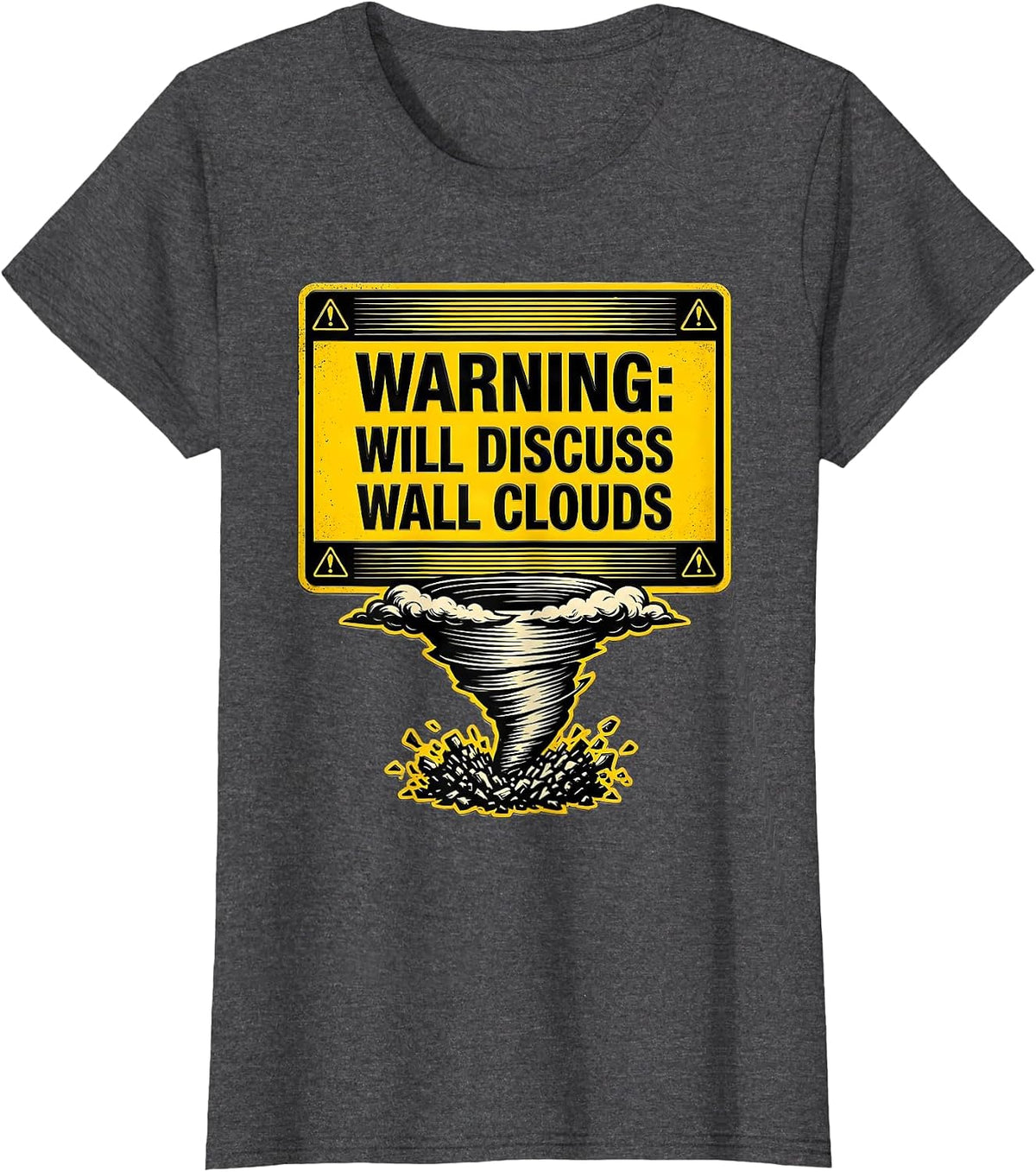 Women's Warning: Will Discuss Wall Clouds Funny Storm Chaser T-Shirt - Dark Heather Grey