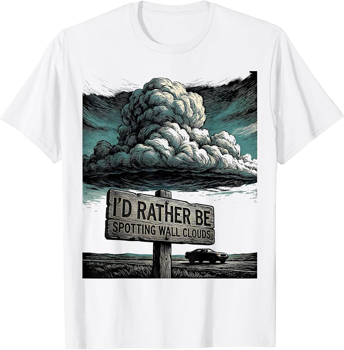 Men's I'd Rather Be Spotting Wall Clouds Funny Storm Chaser T-Shirt - White