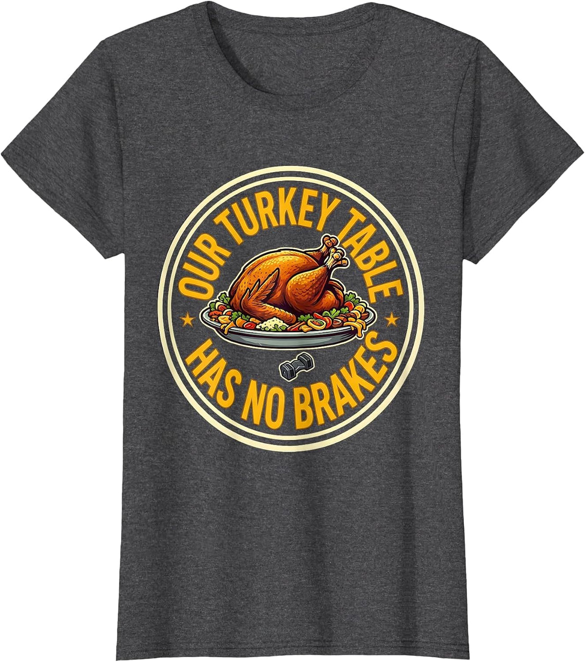 Women's Our Turkey Table Has No Brakes Funny Thanksgiving Family T-Shirt - Dark Heather Grey
