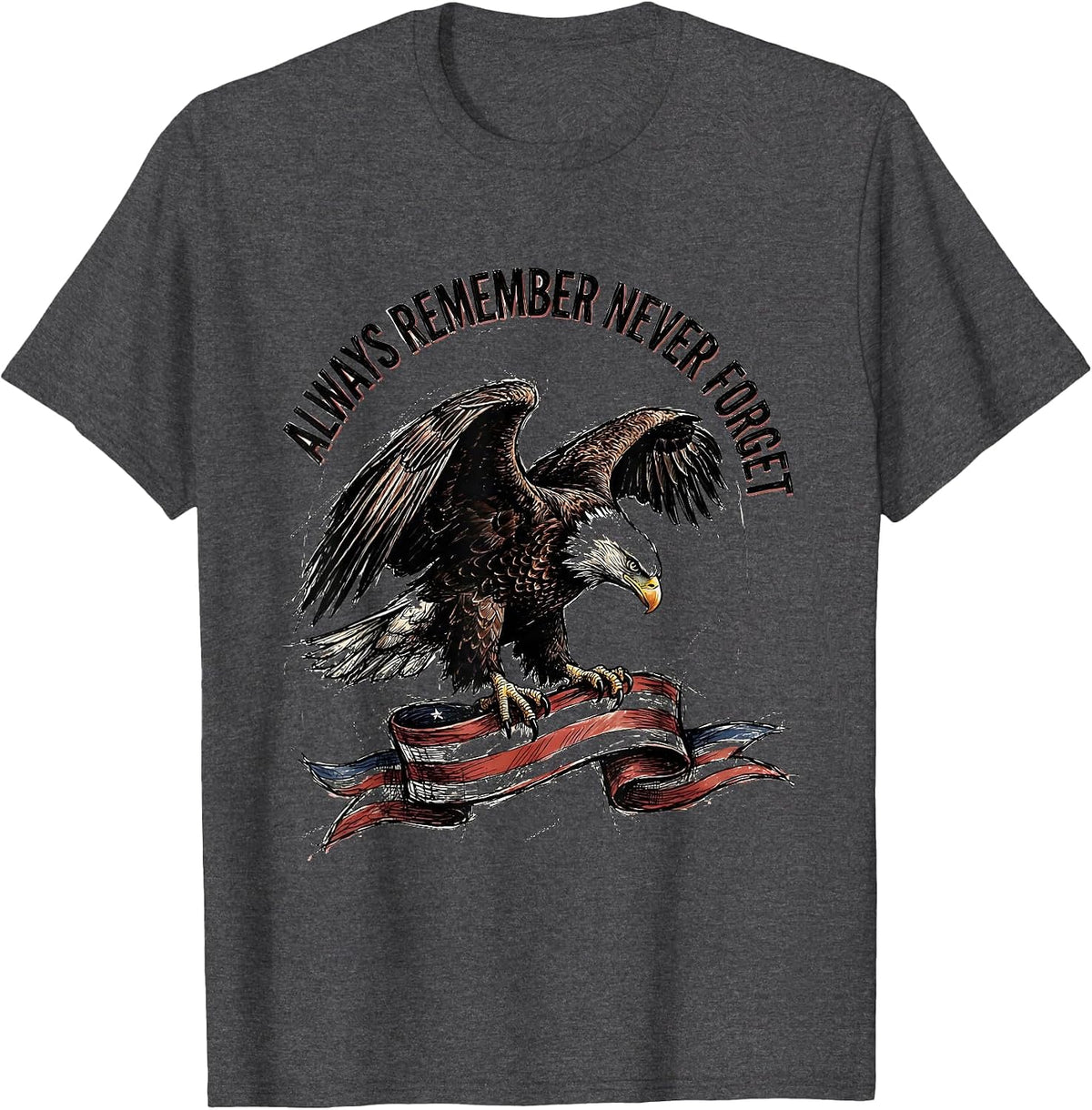Always Remember Never Forget Patriot Day Design T-Shirt - Dark Heather Grey