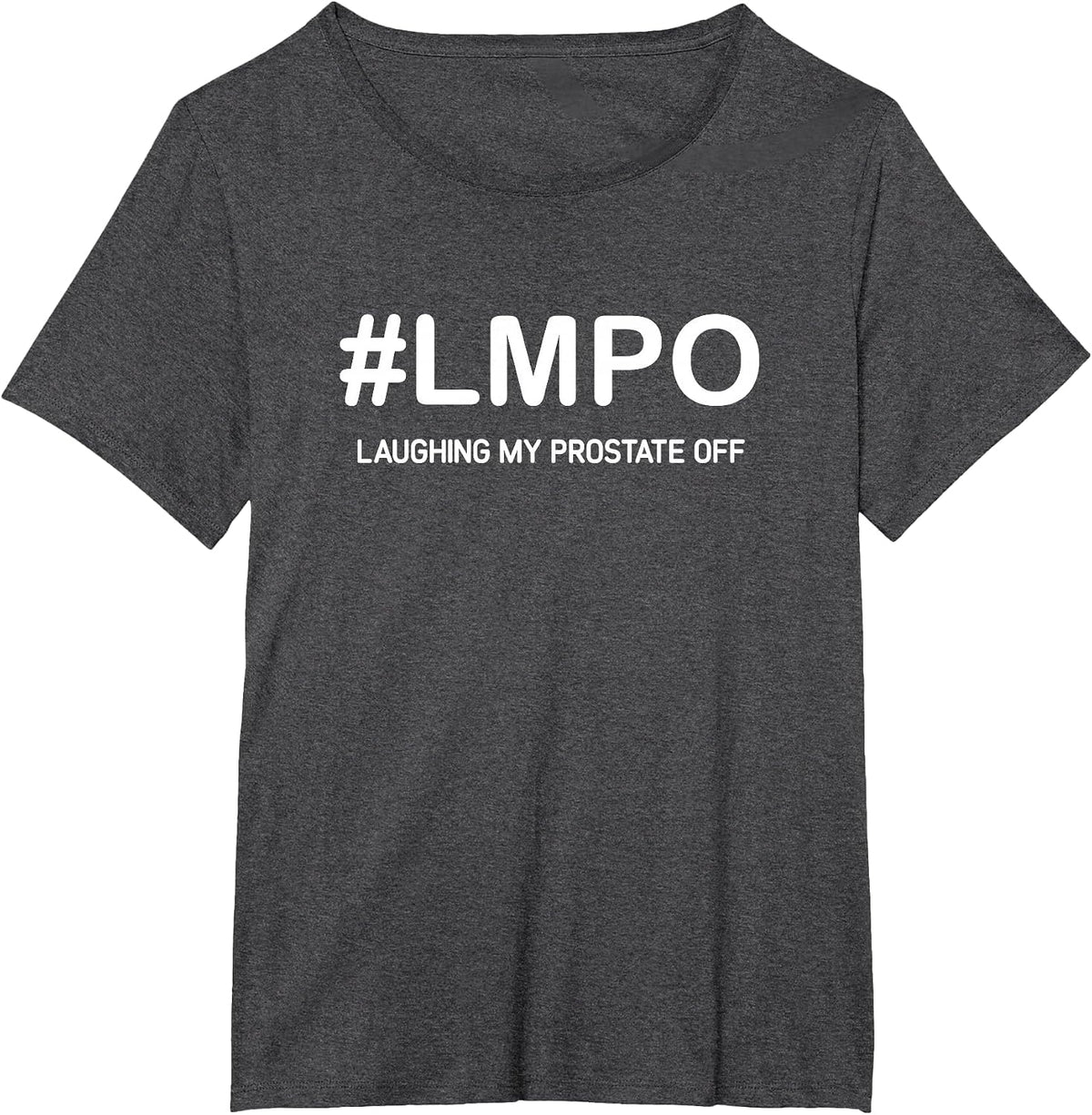 LMPO Laughing My Prostate Off, Funny, Jokes, Sarcastic T-Shirt - Dark Heather Grey