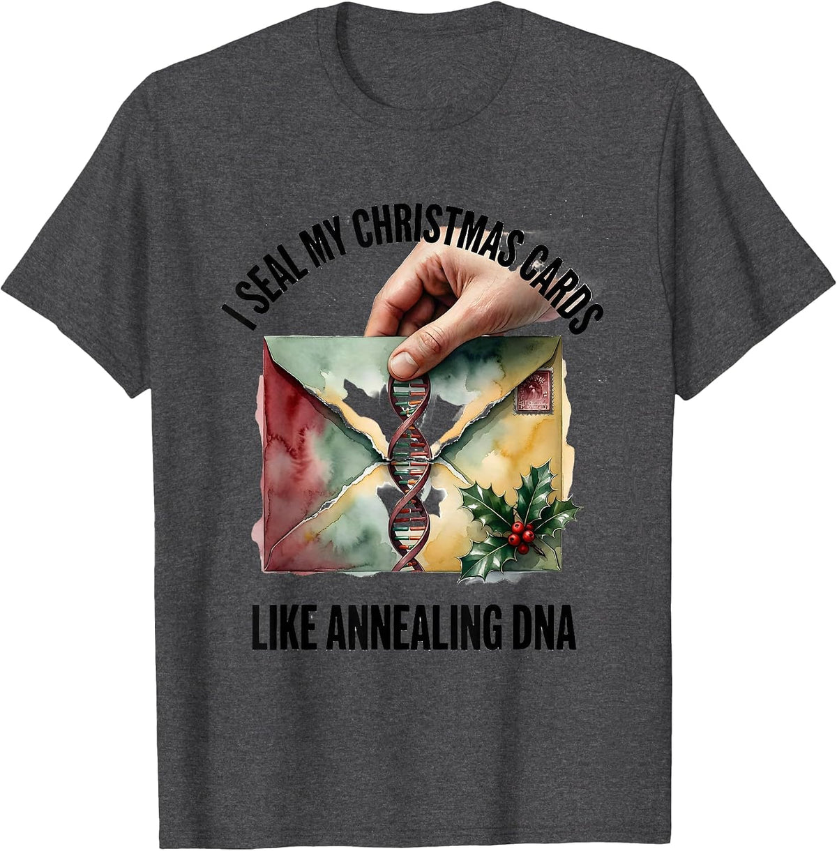 Men's I Seal My Christmas Cards Like Annealing DNA Science Teacher T-Shirt - Dark Heather Grey