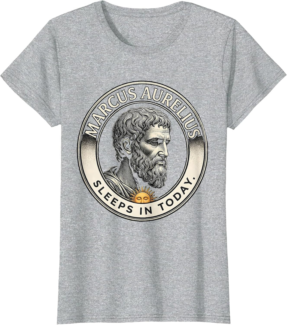 Marcus Aurelius Sleeps In Today Funny Philosopher Pun Meme T-Shirt - Heather Grey