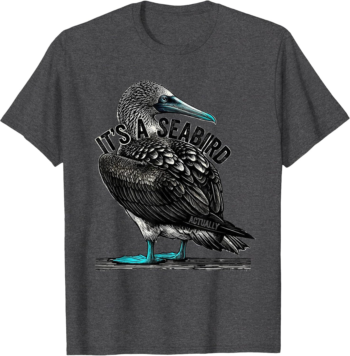 Men's It's a Seabird Actually Funny Blue-Footed Booby Bird Lover T-Shirt - Dark Heather Grey
