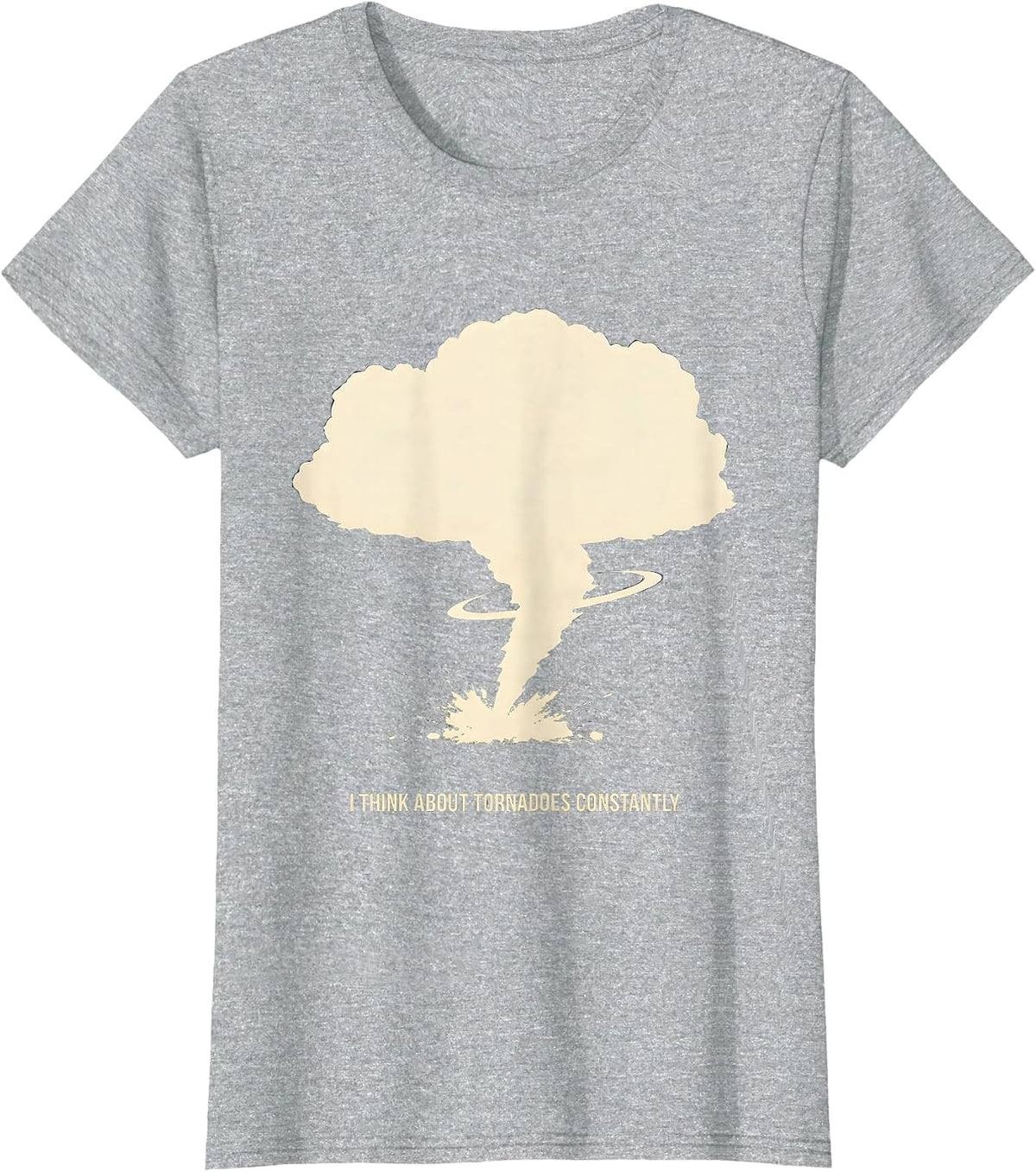 Women's I Think About Tornadoes Constantly Funny Storm Chaser T-Shirt - Heather Grey