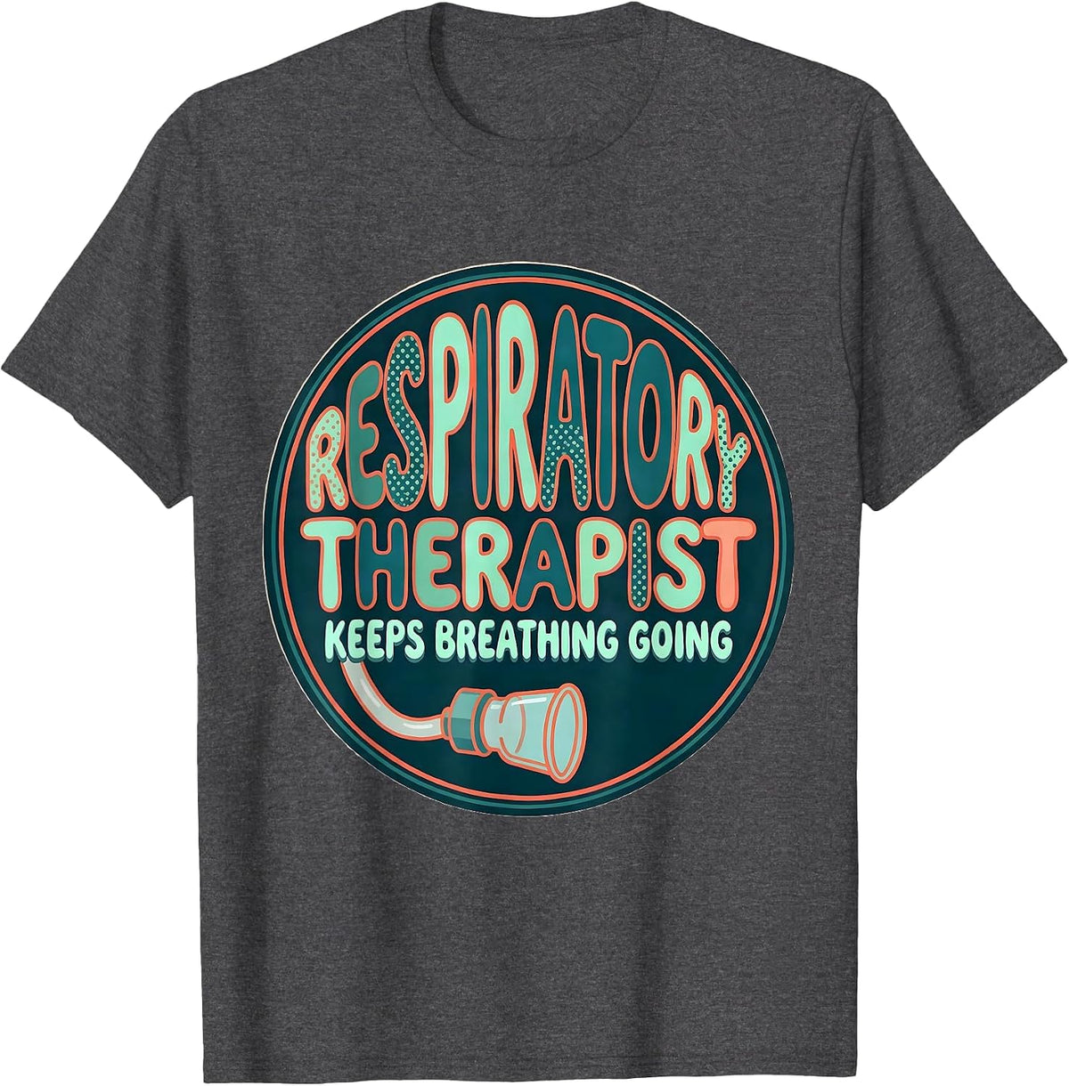 Men's Respiratory Therapist Keeps Breathing Going RT T-Shirt - Dark Heather Grey